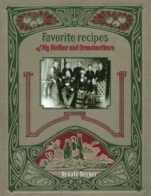Renate Becker - Favorite recipes of My Mother and Grandmothers, Häftad