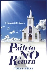 bokomslag A Church Girl's Story...The Path to No Return
