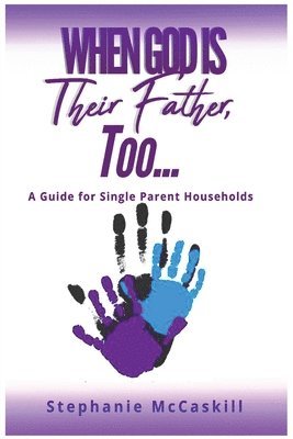 bokomslag When God is their Father, Too...A Guide for the Single-Parent Household