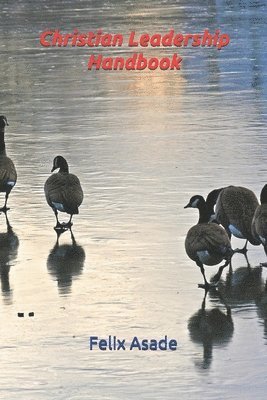 Felix Asade - Christian Leadership Handbook, Häftad