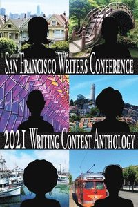 bokomslag San Francisco Writers Conference 2021 Writing Contest Anthology