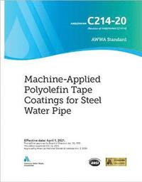 bokomslag AWWA C214-20 Machine-Applied Polyolefin Tape Coatings for Steel Water Pipe