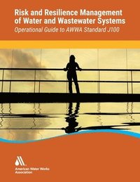 bokomslag Operational Guide to Awwa Standard J100 Risk & Resilience Management of Water & Wastewater Systems