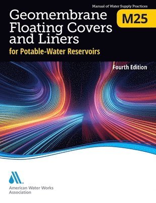 bokomslag M25 Geomembrane Floating Covers and Liners for Potable-Water Reservoirs, Fourth Edition