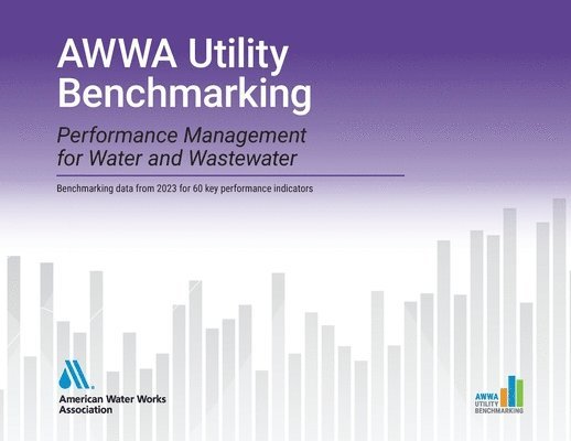 Awwa Utility Benchmarking 2024: Performance Management for Water and Wastewater