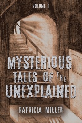 Patricia Miller, Patricia, Miller - Mysterious Tales of the Unexplained, Häftad
