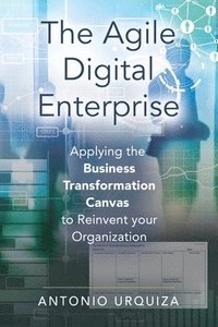 bokomslag The Agile Digital Enterprise