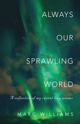 Marc Williams - Always Our Sprawling World, Häftad