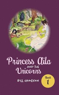 bokomslag Princess Aila and the Unicorns