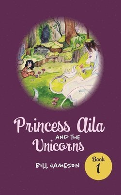 Princess Aila and the Unicorns 1