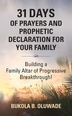 bokomslag 31 Days of Prayers and Prophetic Declaration for Your Family