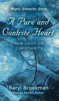Beryl Broekman - Pure and Contrite Heart, Inbunden