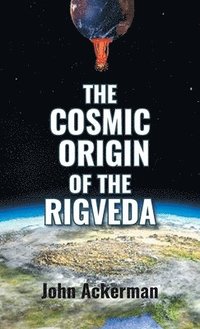 bokomslag The Cosmic Origin of the Rigveda