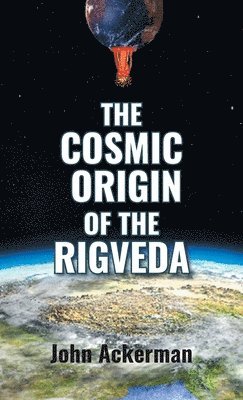 The Cosmic Origin of the Rigveda 1