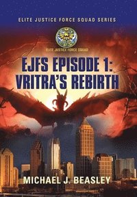 bokomslag EJFS Episode 1: Vritra's Rebirth (Elite Justice Force Squad Series)