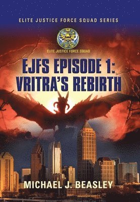 EJFS Episode 1: Vritra's Rebirth (Elite Justice Force Squad Series) 1