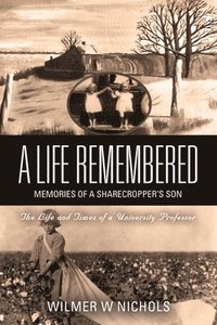 bokomslag A Life Remembered: Memories of a Sharecropper's Son