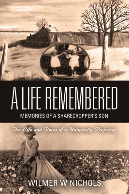 Wilmer W. Nichols, Wilmer W Nichols - A Life Remembered: Memories of a Sharecropper's Son, Häftad