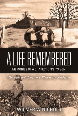 A Life Remembered: Memories of a Sharecropper's Son 1