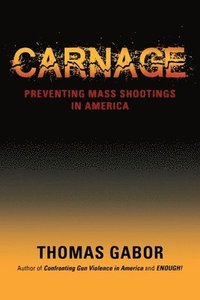 bokomslag Carnage: Preventing Mass Shootings in America