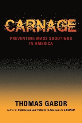 Carnage: Preventing Mass Shootings in America 1