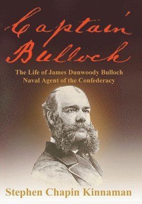 Stephen Chapin Kinnaman - Captain Bulloch, Inbunden