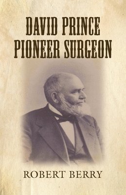 bokomslag David Prince Pioneer Surgeon