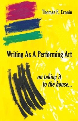 Thomas E Cronin - Writing as a Performing Art, Häftad
