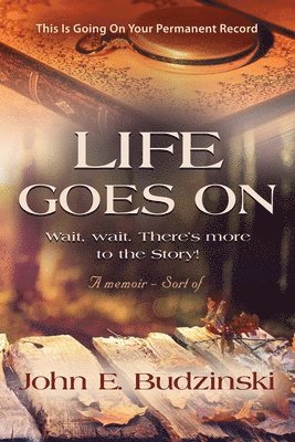 John E Budzinski, John E. Budzinski - Life Goes on, Häftad