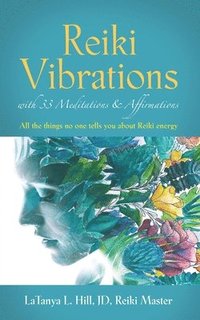 bokomslag Reiki Vibrations with 33 Guided Meditations and Affirmations