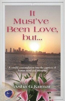 Asha G Kumar, Asha G. Kumar, G Kumar, Asha - It Must've Been Love, but..., Häftad