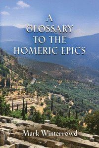 bokomslag A Glossary to the Homeric Epics