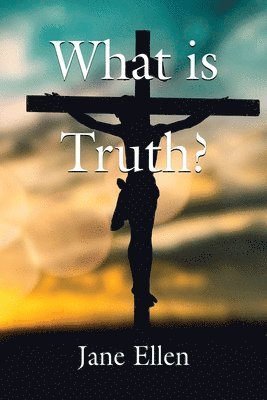 What Is Truth? 1