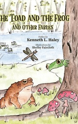 Kenneth L Haley, Kenneth L. Haley, L. Haley, Kenneth - Toad and the Frog and Other Fables, Inbunden