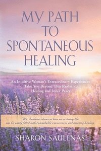 bokomslag My Path to Spontaneous Healing