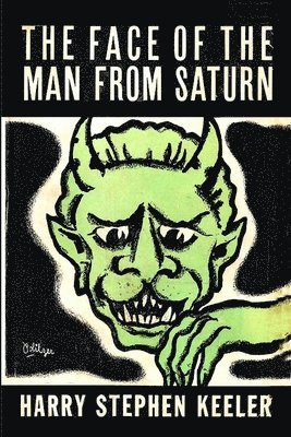 Harry Stephen Keeler - Face of the Man From Saturn, Häftad. Tillgänglighet: Tillfälligt slut