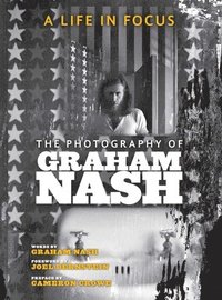 bokomslag A Life in Focus: The Photography of Graham Nash