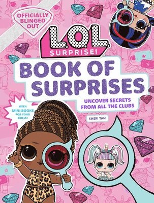 Sheri Tan - L.O.L. Surprise! Book of Surprises: (100+ Surprises, 24 Clubs, Lol Surprise Gifts for Girls Aged 5+), Inbunden