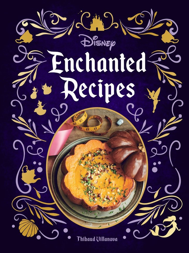 Thibaud Villanova - Disney Enchanted Recipes Cookbook, Inbunden