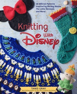 Knitting with Disney: 28 Official Patterns Inspired by Mickey Mouse, the Little Mermaid, and More! (Disney Craft Books, Knitting Books, Book 1