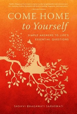 Sadhvi Bhagawati Saraswati - Come Home to Yourself, Inbunden