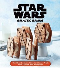bokomslag Star Wars: Galactic Baking: The Official Cookbook of Sweet and Savory Treats from Tatooine, Hoth, and Beyond
