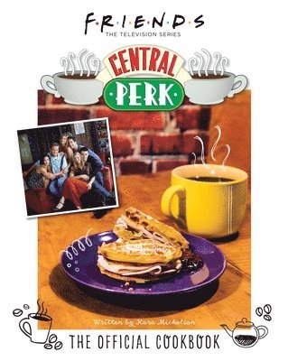 bokomslag Friends: The Official Central Perk Cookbook (Classic TV Cookbooks, 90s TV)