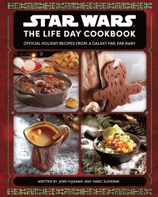 Star Wars: The Life Day Cookbook: Official Holiday Recipes from a Galaxy Far, Far Away (Star Wars Holiday Cookbook, Star Wars Christmas Gift) 1