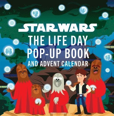 Star Wars: The Life Day Pop-Up Book and Advent Calendar 1