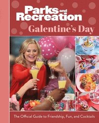 bokomslag Parks and Recreation: Galentine's Day: The Official Guide to Friendship, Fun, and Cocktails