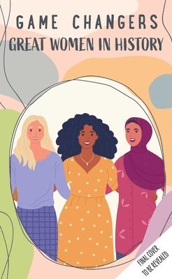 Insight Editions - Game Changers: Great Women in History, Häftad