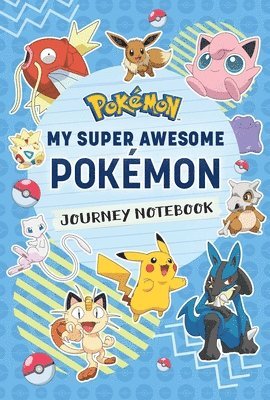 Pokémon: My Super Awesome Pokémon Journey Notebook 1
