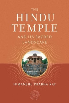 The Hindu Temple and Its Sacred Landscape 1