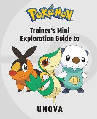 Pokémon: Trainer's Mini Exploration Guide to Unova 1